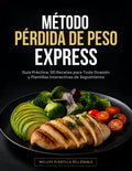 E–book: Método Pérdida de Peso Express: Guía Práctica, 50 Recetas para Toda Ocasión y Plantillas Interactivas de Seguimiento